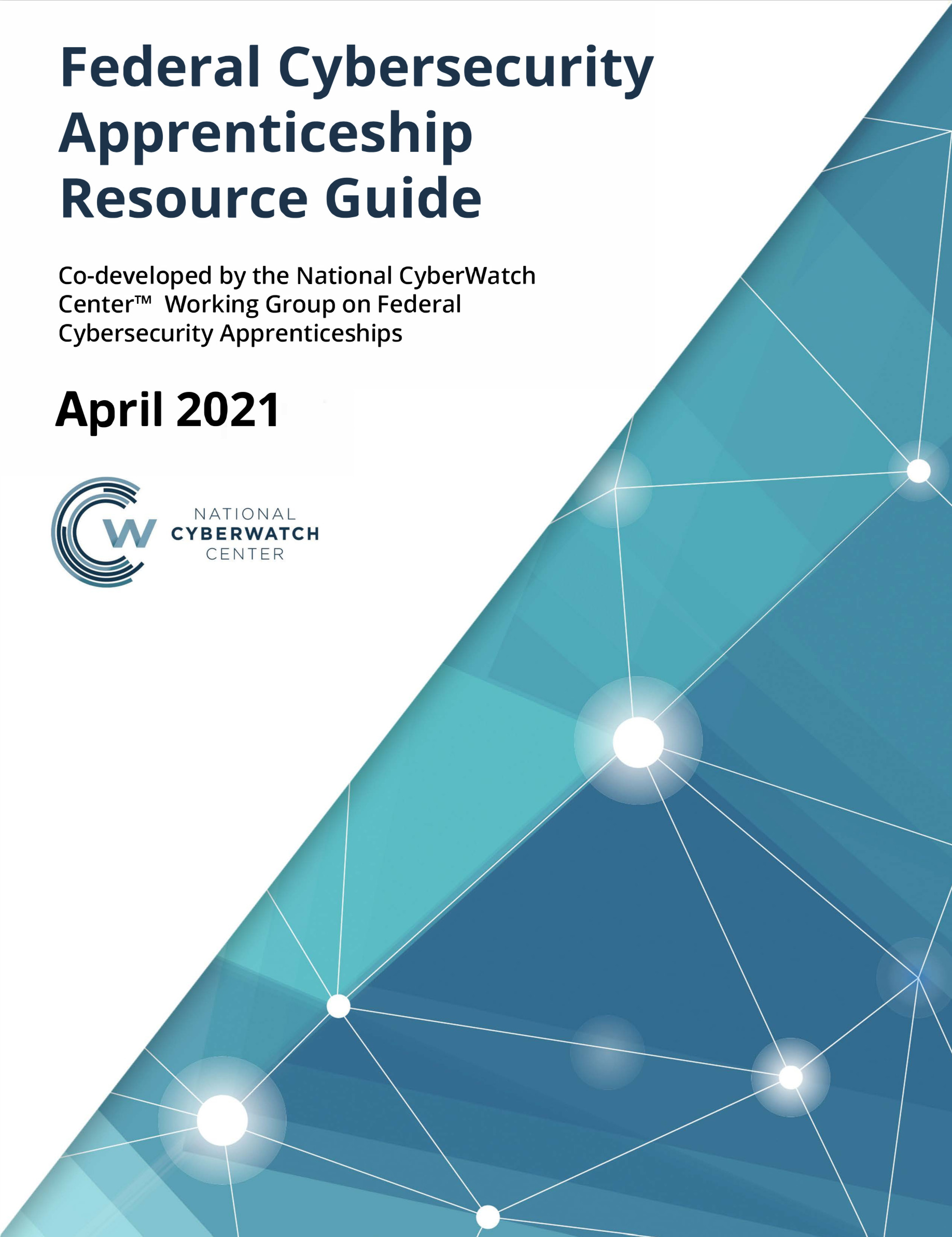 National CyberWatch Center Federal Cybersecurity Apprenticeship Resource Guide, April 2021