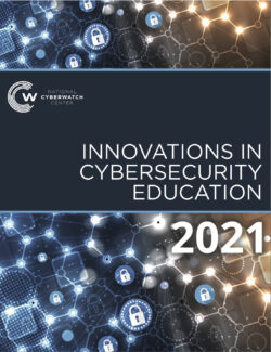 2021 National CyberWatch Center Innovations in Cybersecurity Education